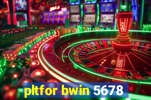 pltfor bwin 5678